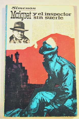 Maigret y el inspector sin suerte / Georges Simenon