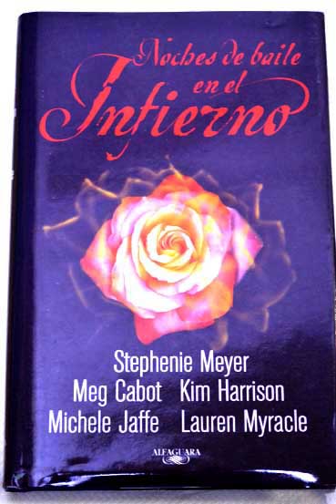 Noches de baile en el infierno / Stephenie Meyer Meg Cabot Lauren Myracle Kim Harrison Michele Jaffe Stephenie Meyer