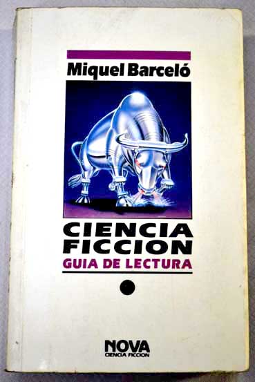 Ciencia ficcin gua de lectura / Miquel Barcel