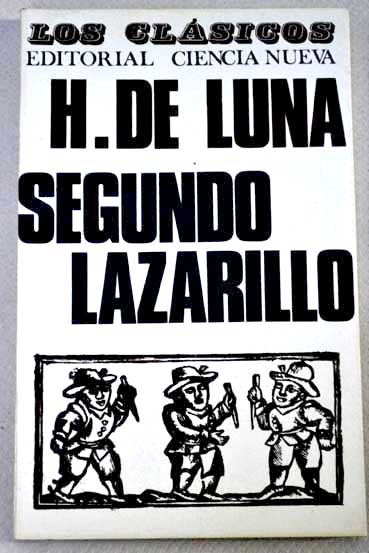 Segunda parte de la vida de Lazarillo de Tormes sacada de las crnicas antiguas de Toledo / Juan de Luna