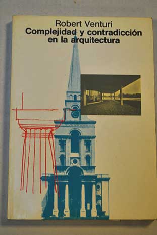 Complejidad y contradiccin en la arquitectura / Robert Venturi