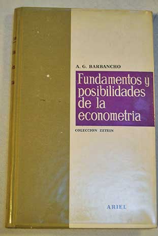 Fundamentos y posibilidades de la econometra / Alfonso Garca Barbancho
