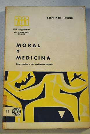 Moral y Medicina Etica mdica y sus problemas actuales / Bernhard Hring