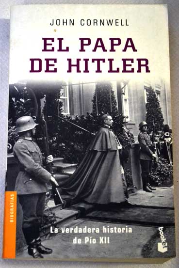 El Papa de Hitler la verdadera historia de Po XII / John Cornwell