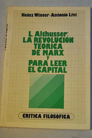 L Althusser la revolucin terica de Marx / Heinz Winter