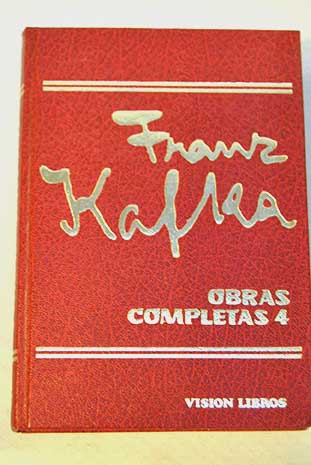 Obras completas tomo 4 Un mdico rural Carta al padre Un artista del hambre La muralla china Cuadernos en octava / Franz Kafka