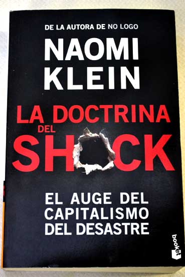 La doctrina del shock el auge del capitalismo del desastre / Naomi Klein