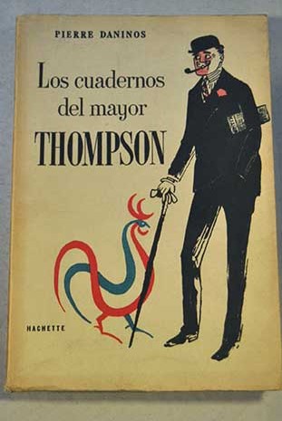 Los cuadernos del mayor W Marmaduke Thompson descubrimiento de Francia y de los franceses / Pierre Daninos