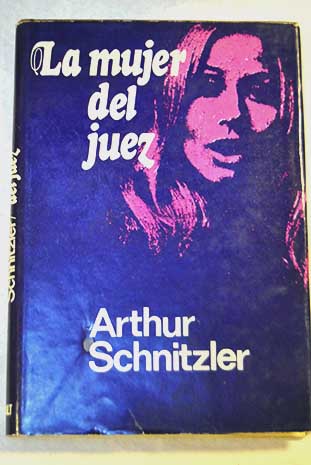 La mujer del juez Una partida al alba Novela sonada / Arthur Schnitzler