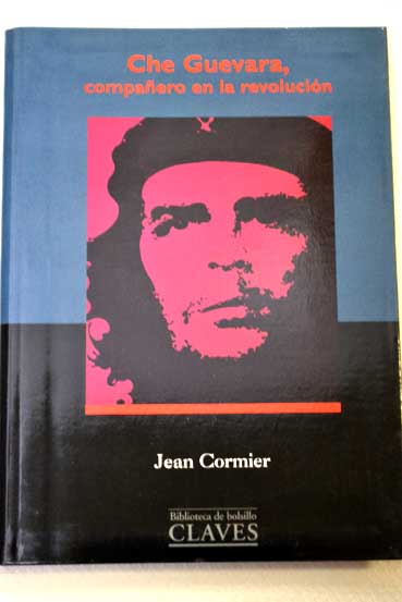 Che Guevara compaero en la revolucin / Jean Cormier