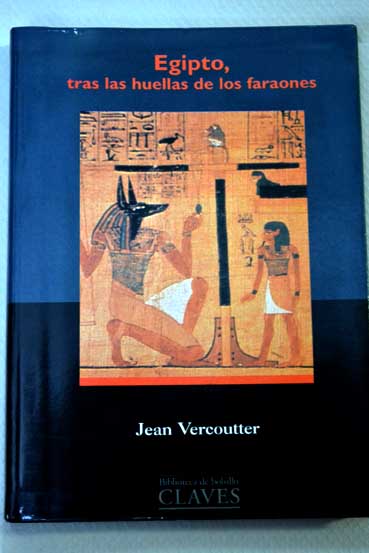 Egipto tras las huellas de los faraones / Jean Vercoutter