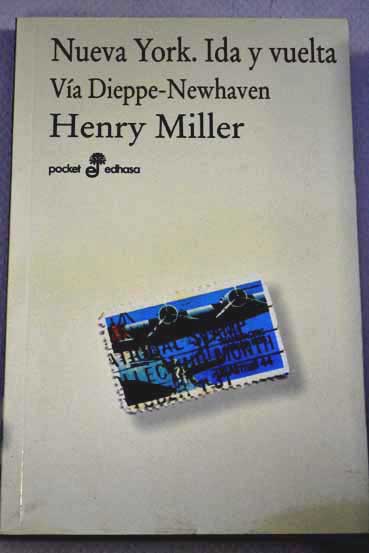 Nueva York ida y vuelta va Dieppe Newhaven / Henry Miller