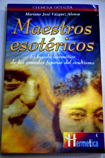 Maestros esotricos / Mariano Jos Vzquez Alonso