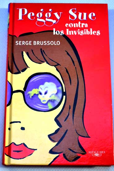 Peggy Sue contra los invisibles / Serge Brussolo