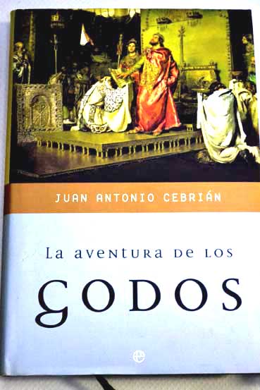 La aventura de los godos / Juan Antonio Cebrin