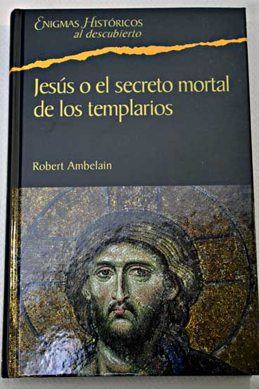 Jess o el secreto mortal de los templarios / Robert Ambelain