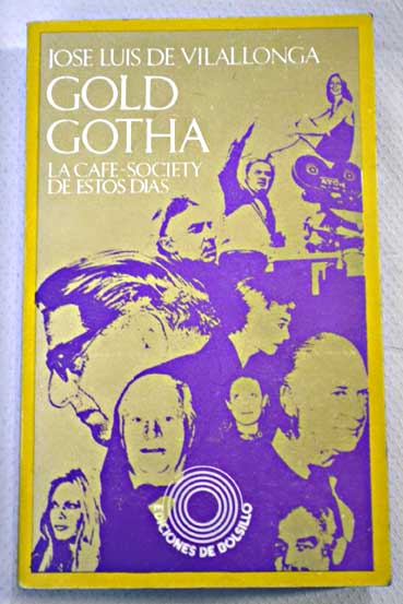 Gold Gotha La Cafe Society de estos tiempos / Jos Luis de Vilallonga