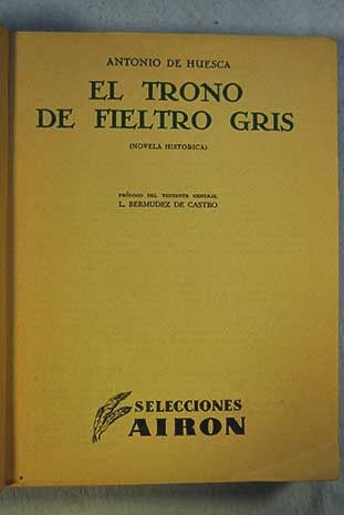 El trono de fieltro gris novela histrica / Antonio de Huesca