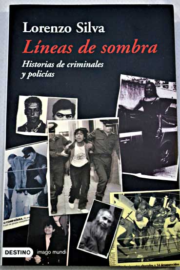 Lneas de sombra historias de criminales y policas / Lorenzo Silva