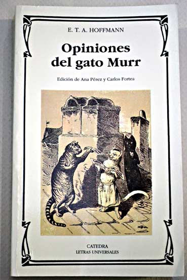 Opiniones del gato Murr / Ernst T A Hoffmann