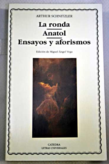 La ronda Anatol Ensayos y aforismos / Arthur Schnitzler