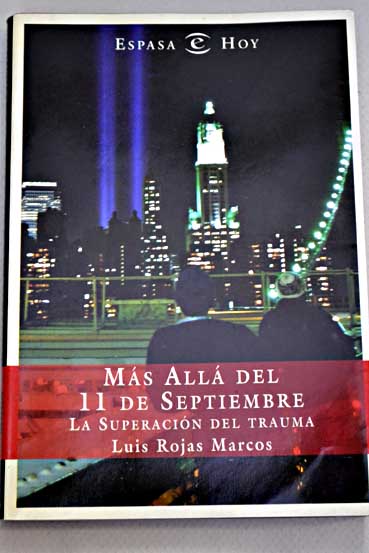 Ms all del 11 de septiembre la superacin del trauma / Luis Rojas Marcos