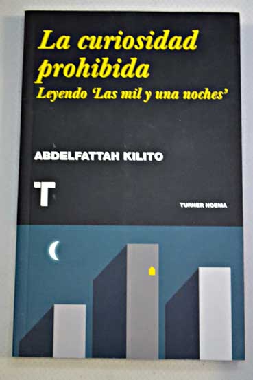 La curiosidad prohibida leyendo Las mil y una noches / Abdelfattah Kilito
