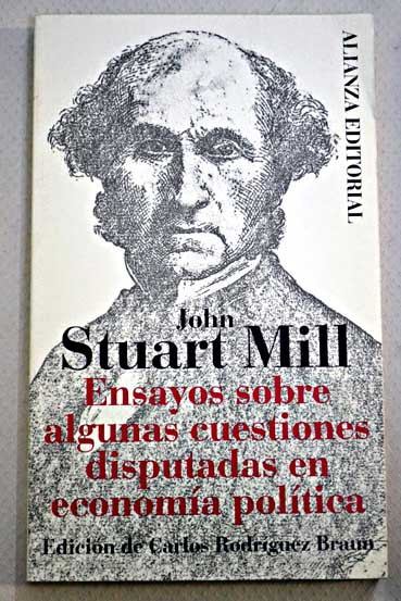 Ensayos sobre algunas cuestiones disputadas en economa poltica / John Stuart Mill