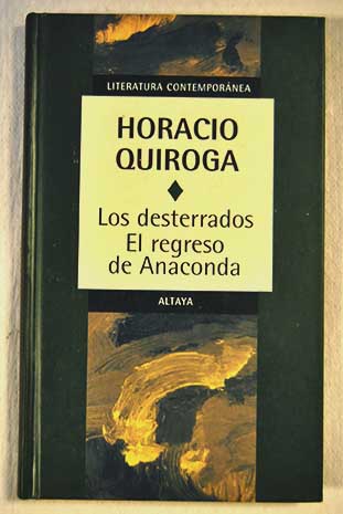 Los desterrados El regreso de Anaconda / Horacio Quiroga
