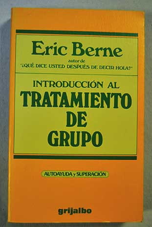 Introduccin al tratamiento de grupo / Eric Berne