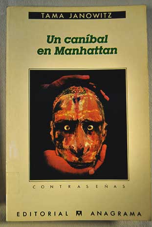 Un caníbal en Manhattan / Tama Janowitz