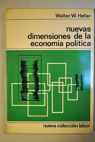 Nuevas dimensiones de la economía política / Walter W Heller