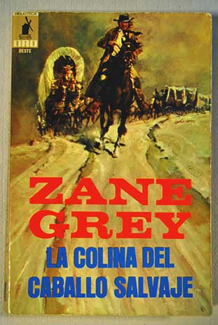 La colina del caballo salvaje / Zane Grey