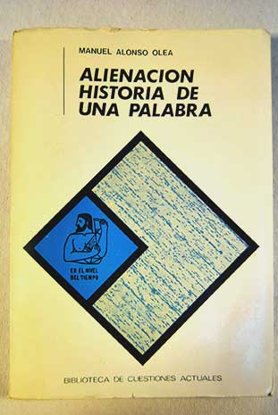 Alienacin Historia de una palabra / Manuel Alonso Olea
