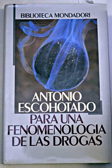 Para una fenomenologa de las drogas / Antonio Escohotado