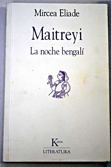 Maitreyi la noche bengal / Mircea Eliade