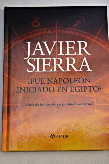 Fue Napoleon iniciado en Egipto / Javier Sierra