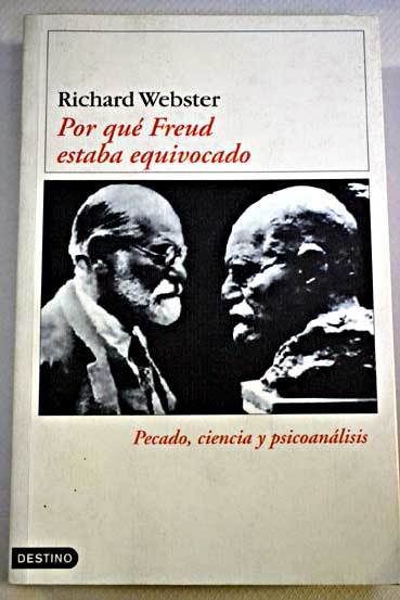 Por qu Freud estaba equivocado pecado ciencia y psicoanlisis / Richard Webster