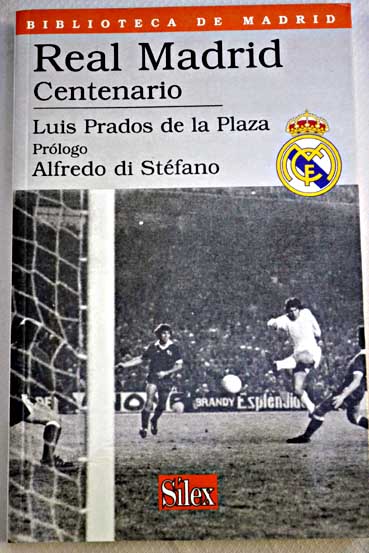 Real Madrid centenario / Luis Prados de la Plaza