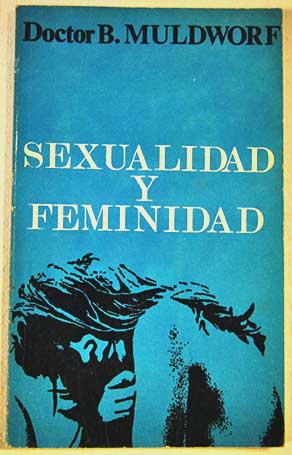 Sexualidad y feminidad / Bernard Muldworf