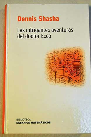 Las intrigantes aventuras del doctor Ecco / Dennis Shasha