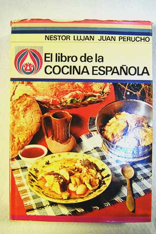 El libro de la cocina espaola gastronoma e historia / Nstor Lujn