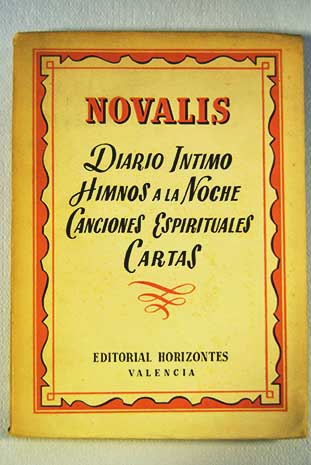 Diario ntimo Himnos a la noche Canciones espirituales Cartas / Novalis