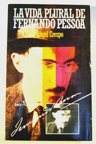 La vida plural de Fernando Pessoa / ngel Crespo