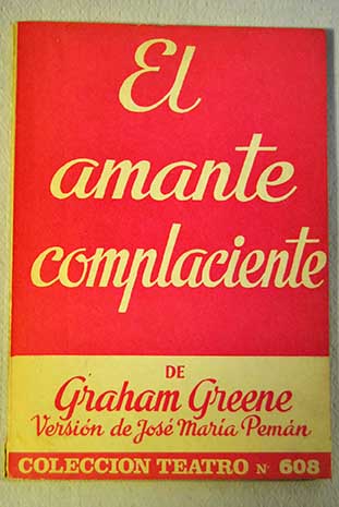 El amante complaciente Comedia / Graham Greene