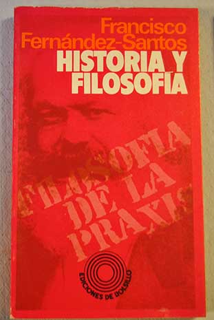 Historia y Filosofa Ensayos de dialctica / Francisco Fernndez Santos
