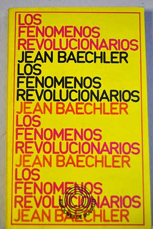 Los fenómenos revolucionarios / Jean Baechler