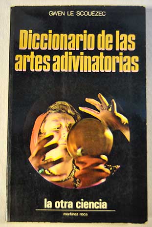 Diccionario de las artes adivinatorias / Gwen Le Scouezec