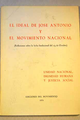 El ideal de Jos Antonio y el Movimiento Nacional Lecciones conmemorativas del 29 de octubre 1966 1972