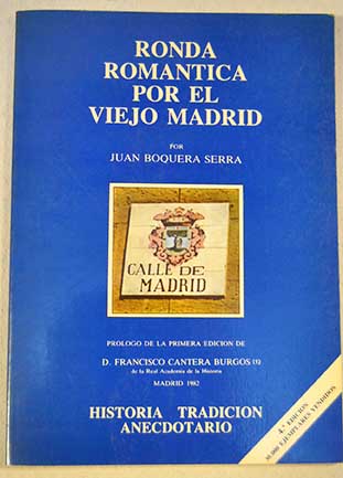 Ronda romántica por el viejo Madrid historia tradición anecdotario / Juan Boquera Serra